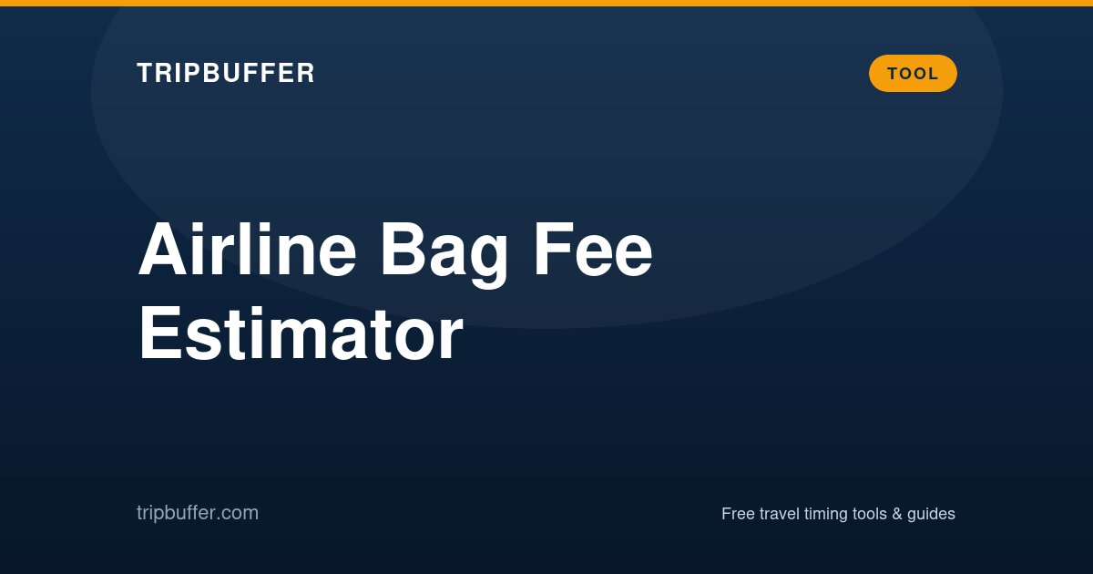 Airline Bag Fee Estimator — TripBuffer