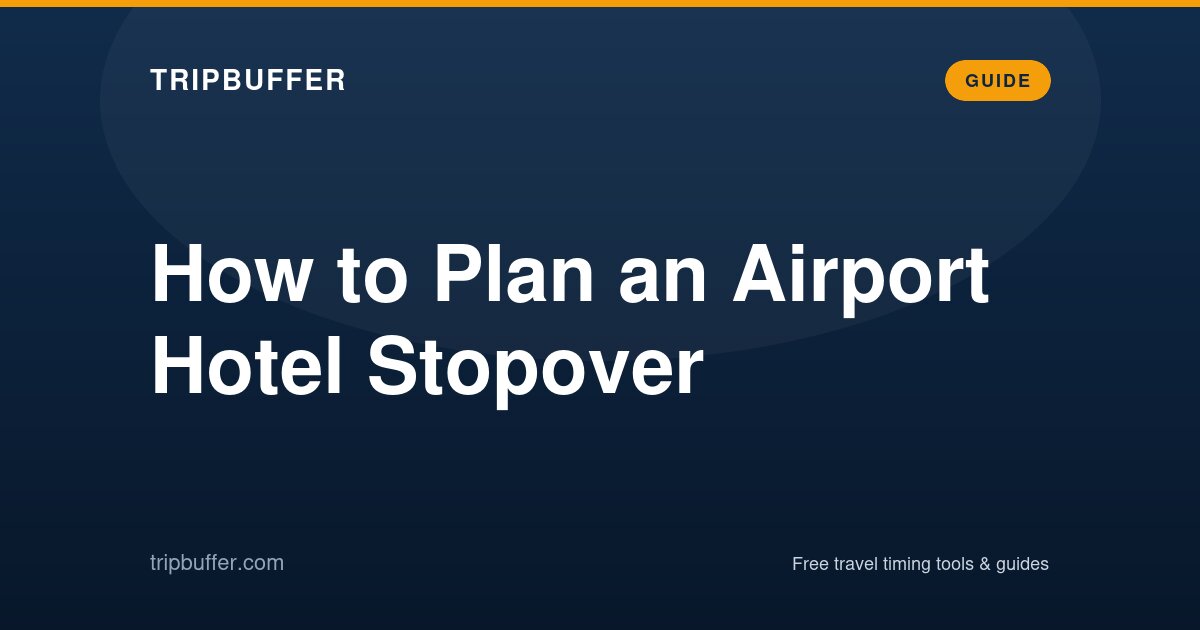How to Plan an Airport Hotel Stopover — TripBuffer