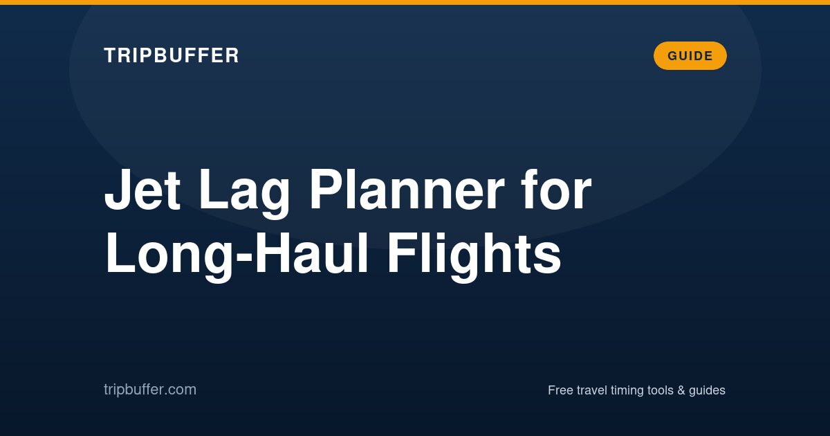 Jet Lag Planner for Long-Haul Flights — TripBuffer