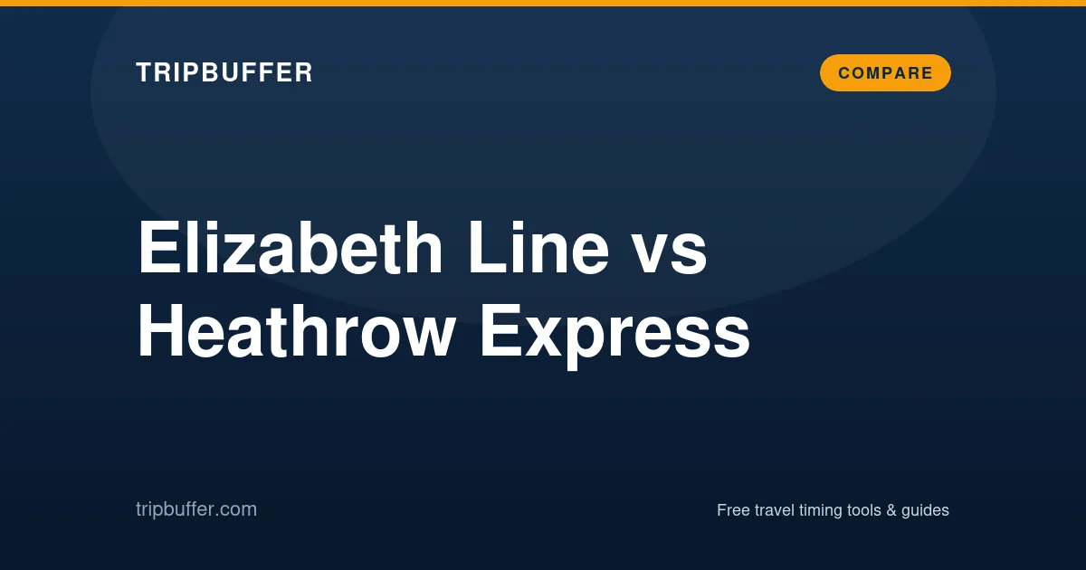 Elizabeth Line vs Heathrow Express — TripBuffer