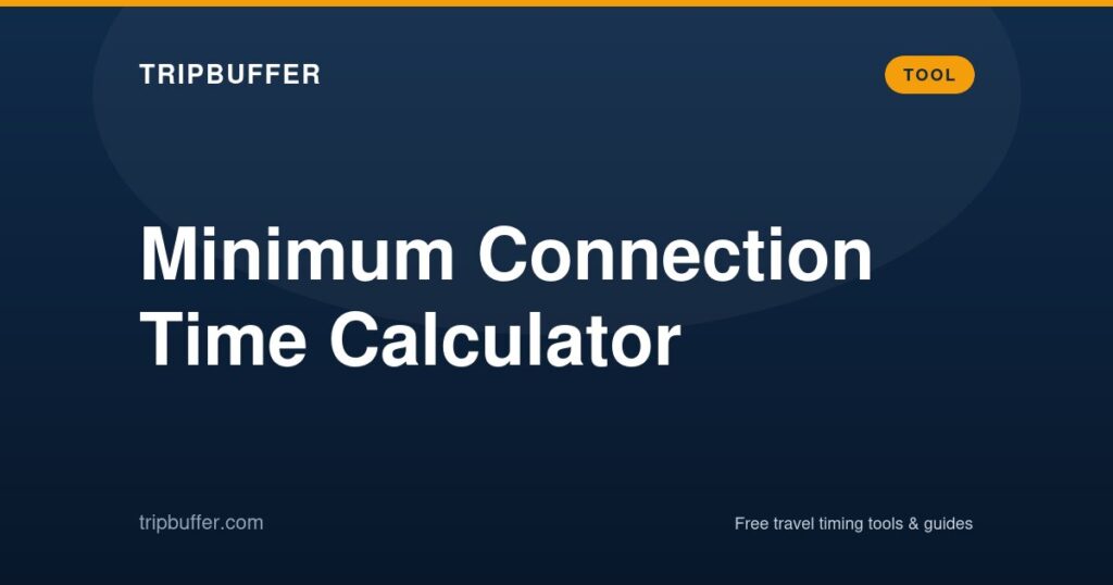 Connection Time Counter Minimum Connection Time Calculator: Safe Layover 2026